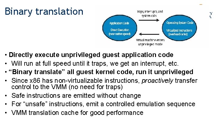 Binary translation • Directly execute unprivileged guest application code • Will run at full