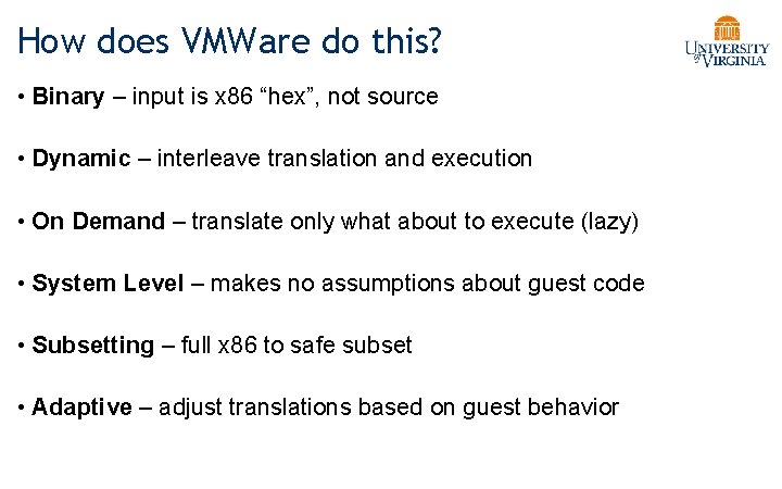 How does VMWare do this? • Binary – input is x 86 “hex”, not