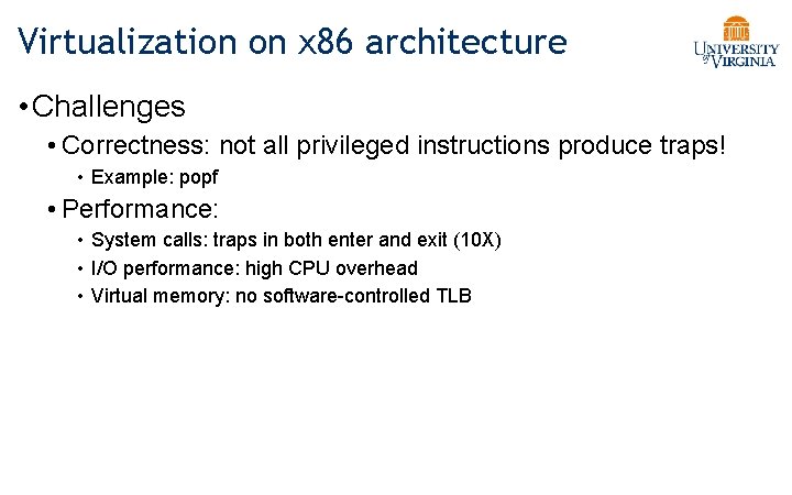 Virtualization on x 86 architecture • Challenges • Correctness: not all privileged instructions produce