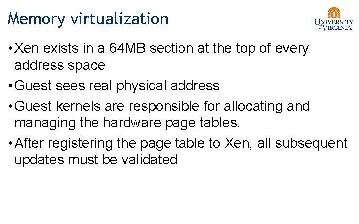 Memory virtualization • Xen exists in a 64 MB section at the top of