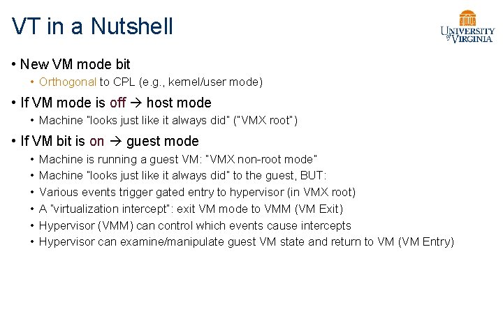 VT in a Nutshell • New VM mode bit • Orthogonal to CPL (e.