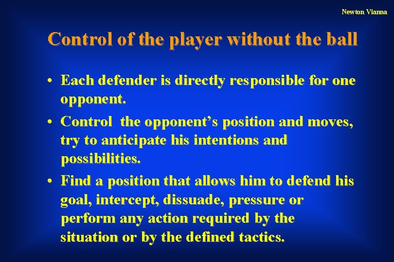 Newton Vianna Control of the player without the ball • Each defender is directly