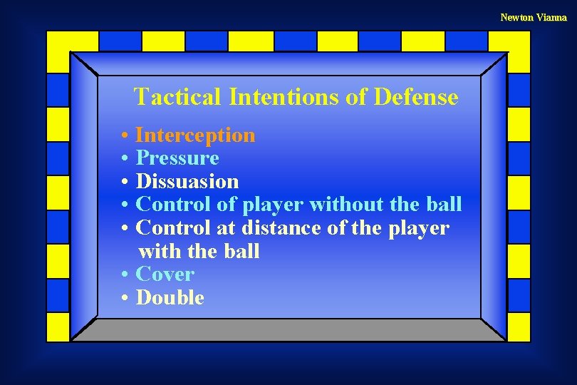 Newton Vianna Tactical Intentions of Defense • Interception • Pressure • Dissuasion • Control