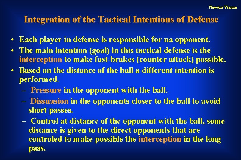 Newton Vianna Integration of the Tactical Intentions of Defense • Each player in defense