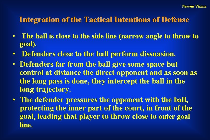 Newton Vianna Integration of the Tactical Intentions of Defense • The ball is close