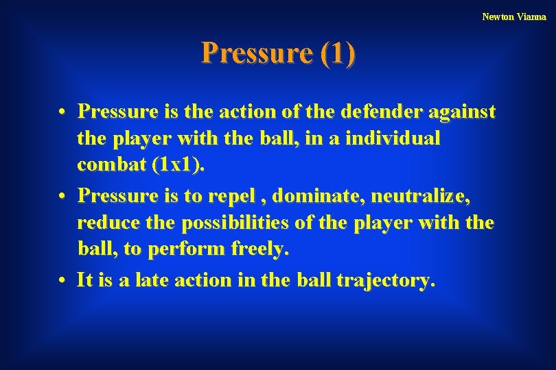 Newton Vianna Pressure (1) • Pressure is the action of the defender against the