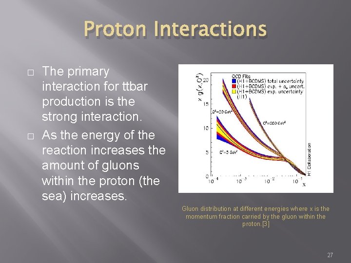 Proton Interactions � � The primary interaction for ttbar production is the strong interaction.