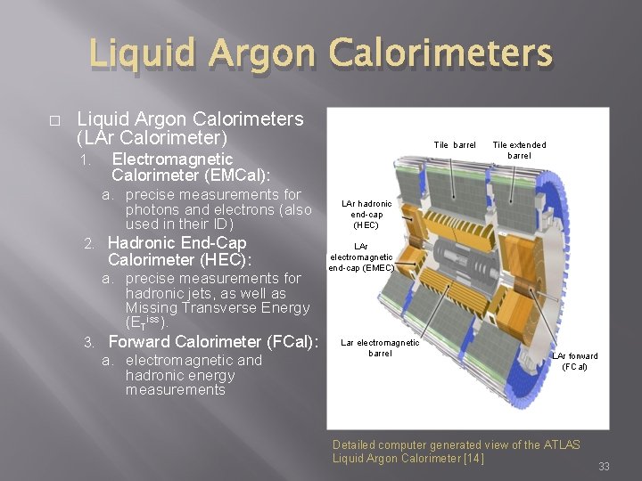 Liquid Argon Calorimeters � Liquid Argon Calorimeters (LAr Calorimeter) 1. Electromagnetic Calorimeter (EMCal): a.