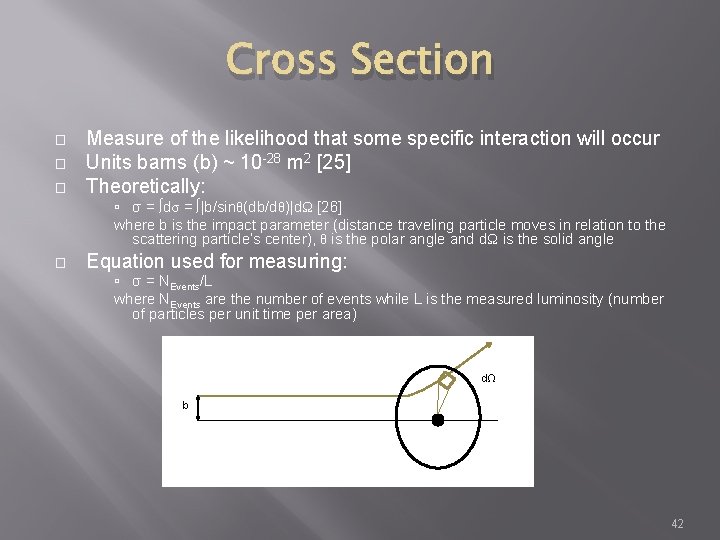 Cross Section � � � Measure of the likelihood that some specific interaction will