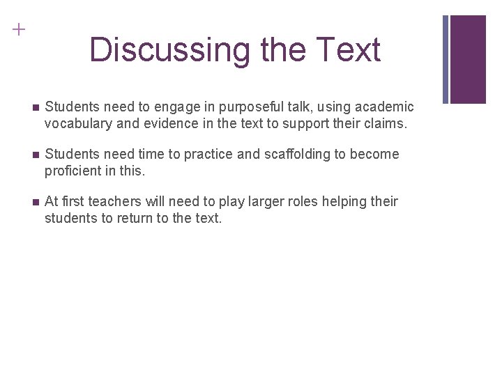 + Discussing the Text n Students need to engage in purposeful talk, using academic