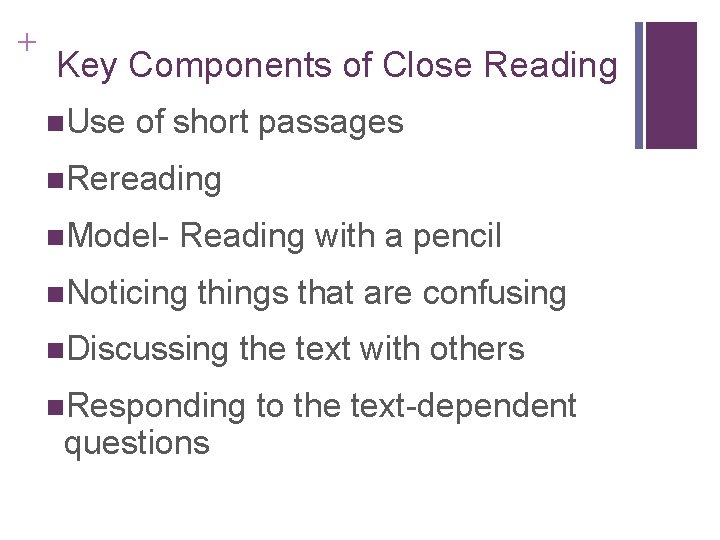 + Key Components of Close Reading n. Use of short passages n. Rereading n.