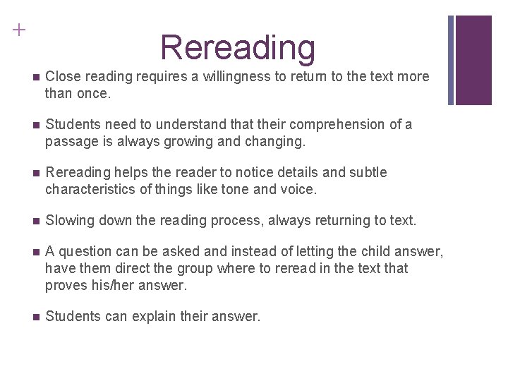 + Rereading n Close reading requires a willingness to return to the text more