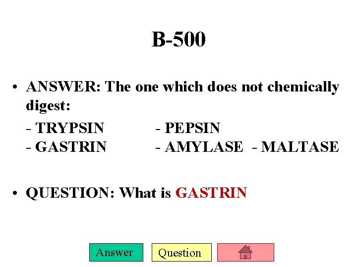 B-500 • ANSWER: The one which does not chemically digest: - TRYPSIN - PEPSIN