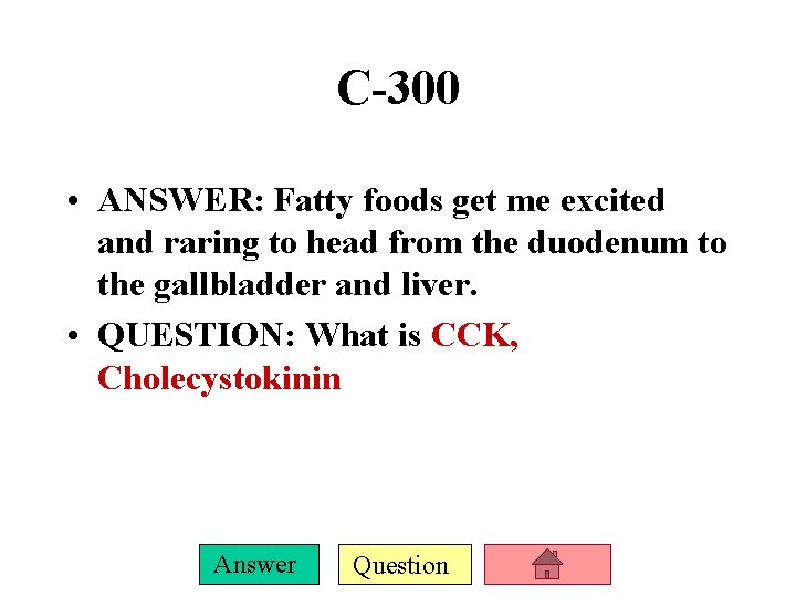 C-300 • ANSWER: Fatty foods get me excited and raring to head from the