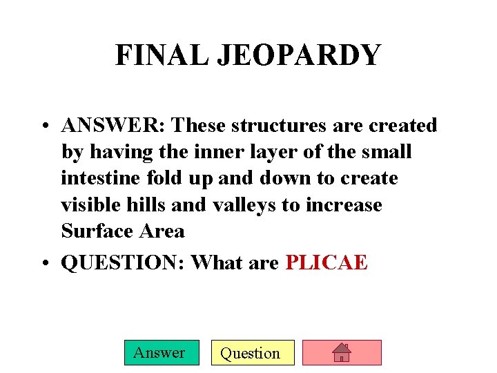 FINAL JEOPARDY • ANSWER: These structures are created by having the inner layer of