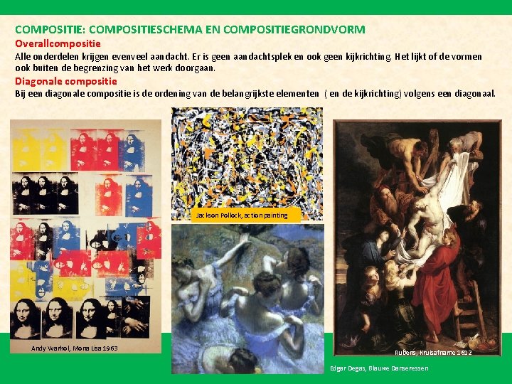 COMPOSITIE: COMPOSITIESCHEMA EN COMPOSITIEGRONDVORM Overallcompositie Alle onderdelen krijgen evenveel aandacht. Er is geen aandachtsplek
