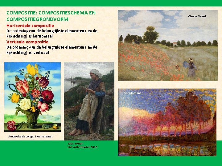 COMPOSITIE: COMPOSITIESCHEMA EN COMPOSITIEGRONDVORM Claude Monet Horizontale compositie De ordening van de belangrijkste elementen