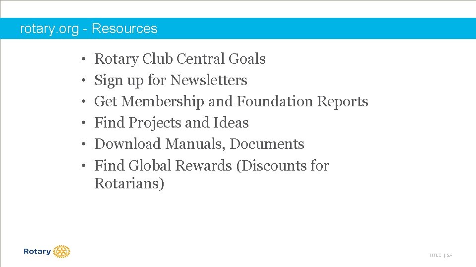 rotary. org - Resources • • • Rotary Club Central Goals Sign up for
