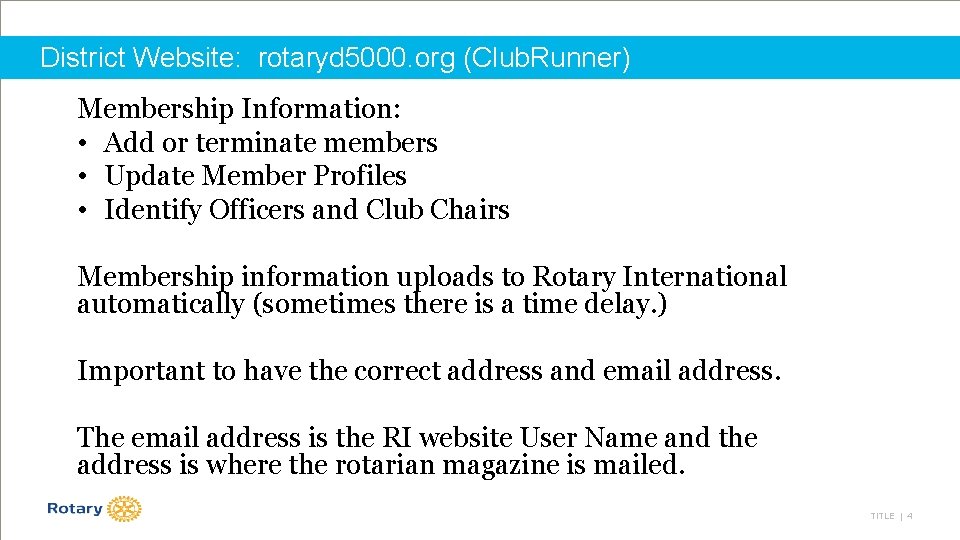 District Website: rotaryd 5000. org (Club. Runner) Membership Information: • Add or terminate members