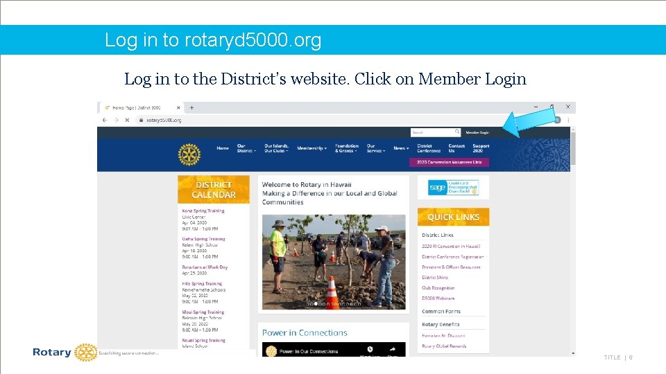 Log in to rotaryd 5000. org Log in to the District’s website. Click on