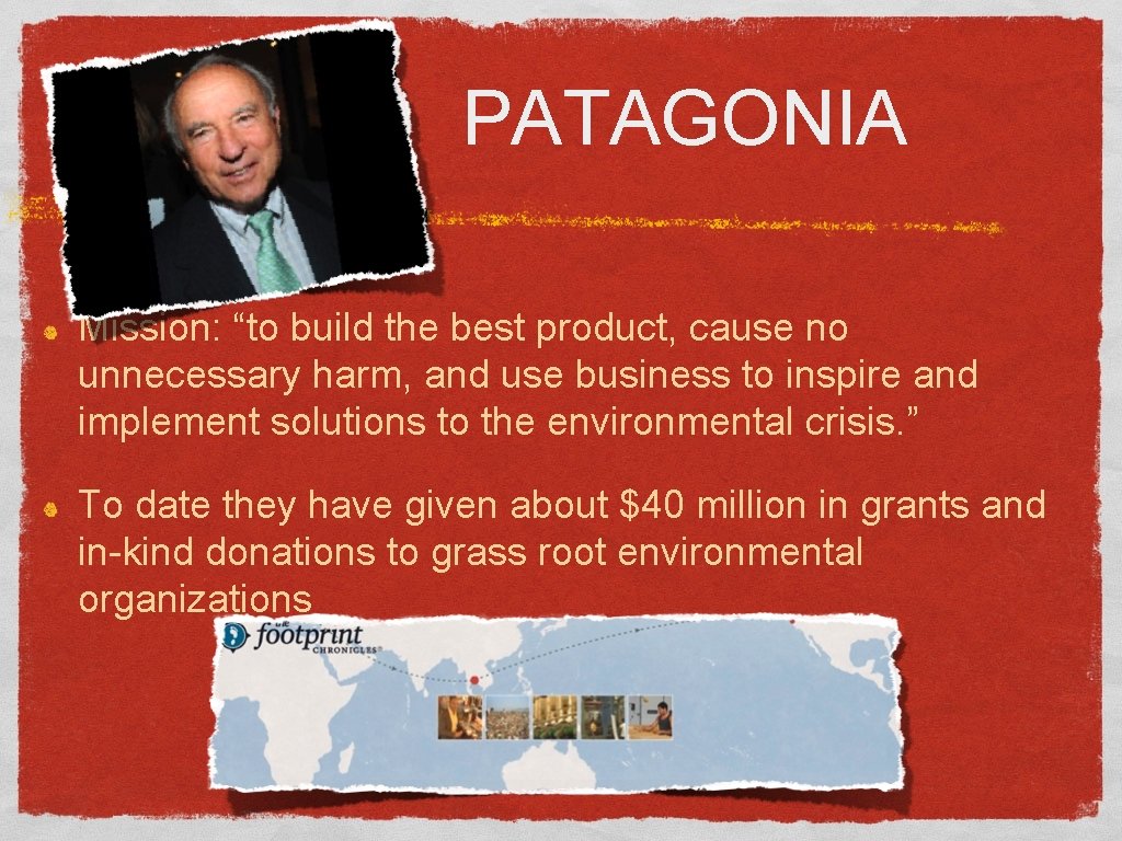 PATAGONIA Mission: “to build the best product, cause no unnecessary harm, and use business