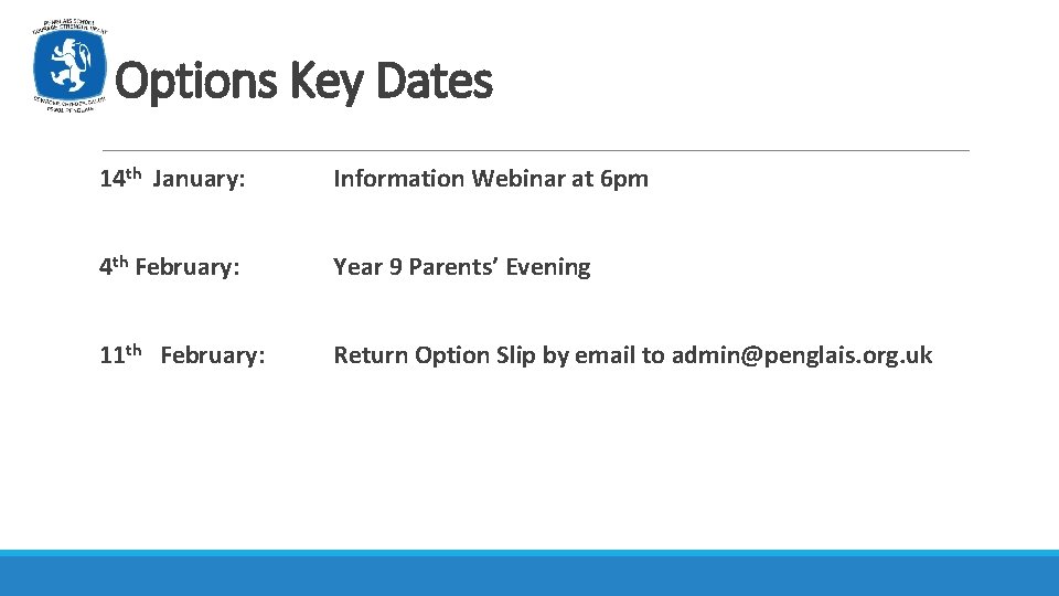 Options Key Dates 14 th January: Information Webinar at 6 pm 4 th February: