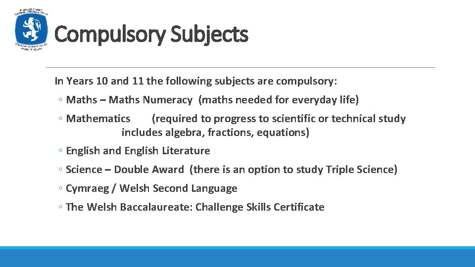 Compulsory Subjects In Years 10 and 11 the following subjects are compulsory: ◦ Maths
