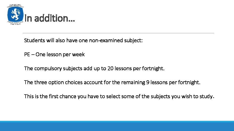 In addition… Students will also have one non-examined subject: PE – One lesson per
