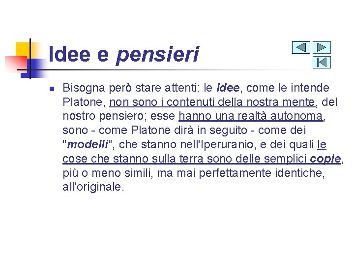 Idee e pensieri n Bisogna però stare attenti: le Idee, come le intende Platone,