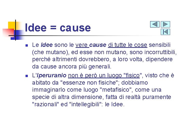Idee = cause n n Le Idee sono le vere cause di tutte le