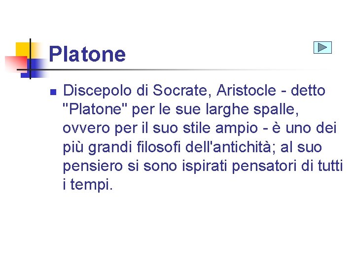 Platone n Discepolo di Socrate, Aristocle - detto "Platone" per le sue larghe spalle,