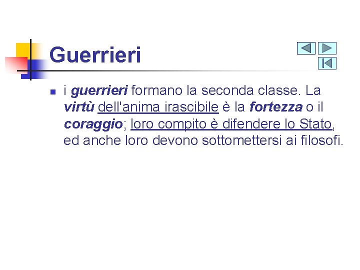 Guerrieri n i guerrieri formano la seconda classe. La virtù dell'anima irascibile è la