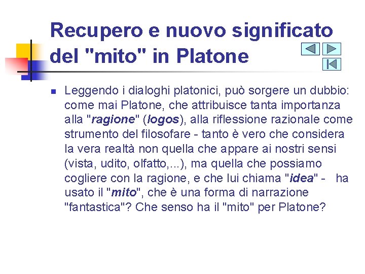 Recupero e nuovo significato del "mito" in Platone n Leggendo i dialoghi platonici, può