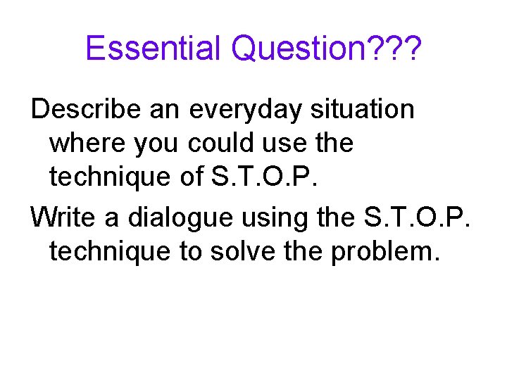 Essential Question? ? ? Describe an everyday situation where you could use the technique