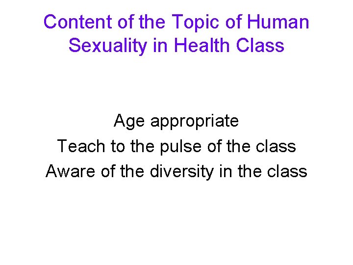 Content of the Topic of Human Sexuality in Health Class Age appropriate Teach to