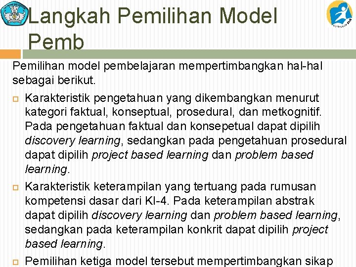 Langkah Pemilihan Model Pemb Pemilihan model pembelajaran mempertimbangkan hal-hal sebagai berikut. Karakteristik pengetahuan yang