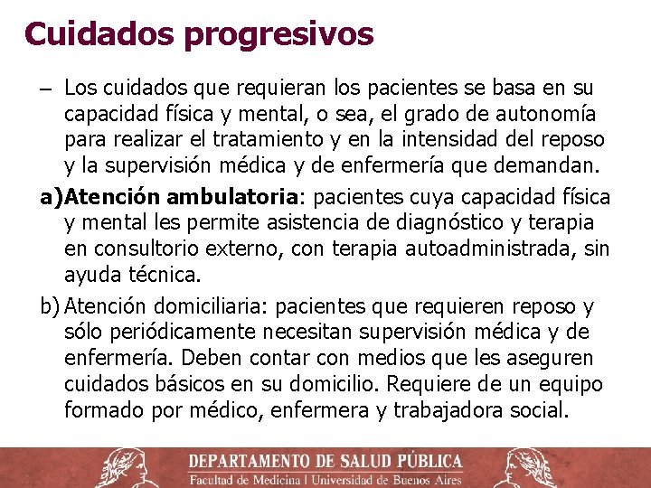 Cuidados progresivos ‒ Los cuidados que requieran los pacientes se basa en su capacidad Cuidados progresivos ‒ Los cuidados que requieran los pacientes se basa en su capacidad