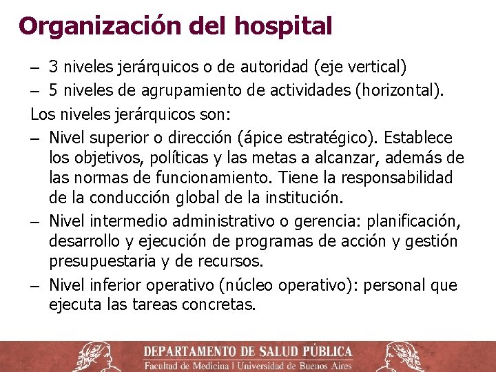 Organización del hospital ‒ 3 niveles jerárquicos o de autoridad (eje vertical) ‒ 5