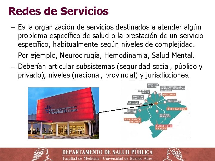 Redes de Servicios ‒ Es la organización de servicios destinados a atender algún problema