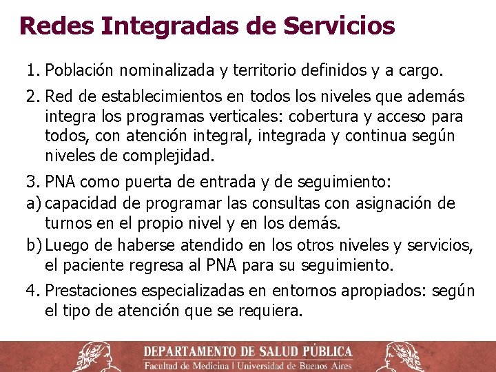 Redes Integradas de Servicios 1. Población nominalizada y territorio definidos y a cargo. 2.