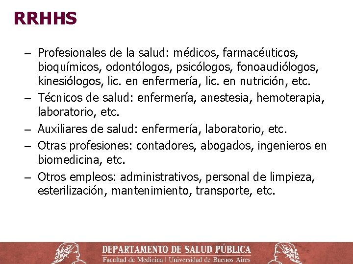 RRHHS ‒ Profesionales de la salud: médicos, farmacéuticos, bioquímicos, odontólogos, psicólogos, fonoaudiólogos, kinesiólogos, lic. RRHHS ‒ Profesionales de la salud: médicos, farmacéuticos, bioquímicos, odontólogos, psicólogos, fonoaudiólogos, kinesiólogos, lic.