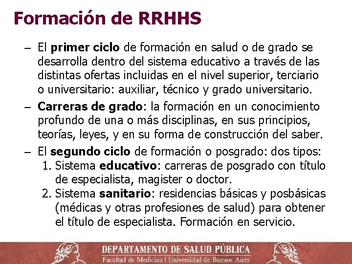 Formación de RRHHS ‒ El primer ciclo de formación en salud o de grado Formación de RRHHS ‒ El primer ciclo de formación en salud o de grado