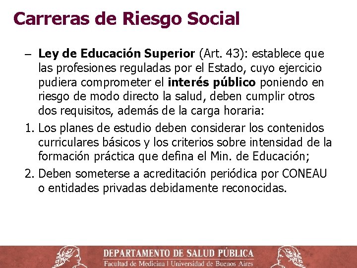 Carreras de Riesgo Social ‒ Ley de Educación Superior (Art. 43): establece que las