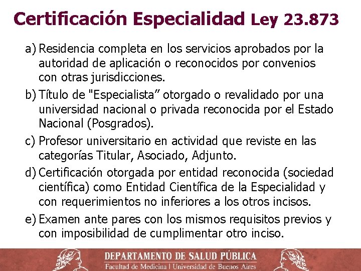 Certificación Especialidad Ley 23. 873 a) Residencia completa en los servicios aprobados por la