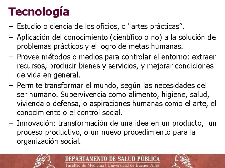 Tecnología − Estudio o ciencia de los oficios, o "artes prácticas”. − Aplicación del Tecnología − Estudio o ciencia de los oficios, o "artes prácticas”. − Aplicación del