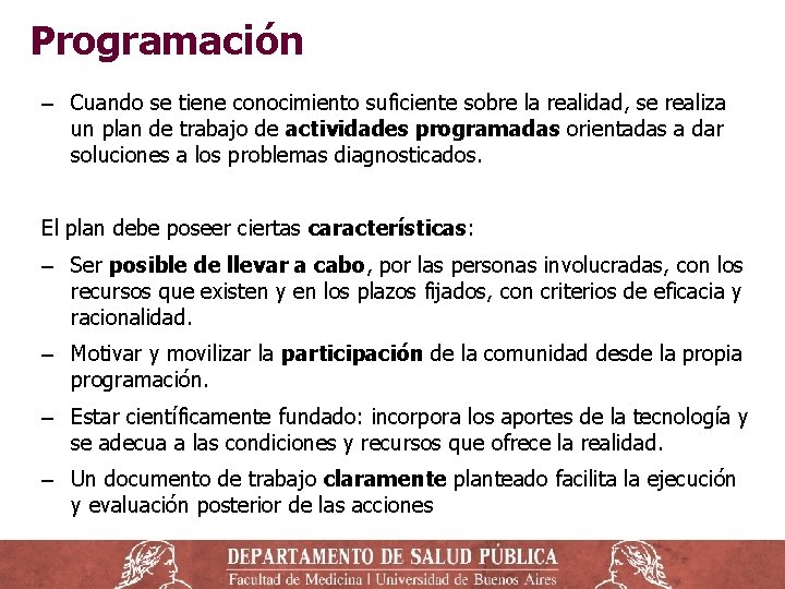 Programación ‒ Cuando se tiene conocimiento suficiente sobre la realidad, se realiza un plan Programación ‒ Cuando se tiene conocimiento suficiente sobre la realidad, se realiza un plan