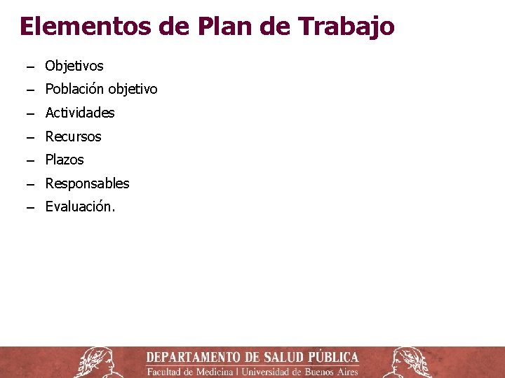 Elementos de Plan de Trabajo ‒ Objetivos ‒ Población objetivo ‒ Actividades ‒ Recursos