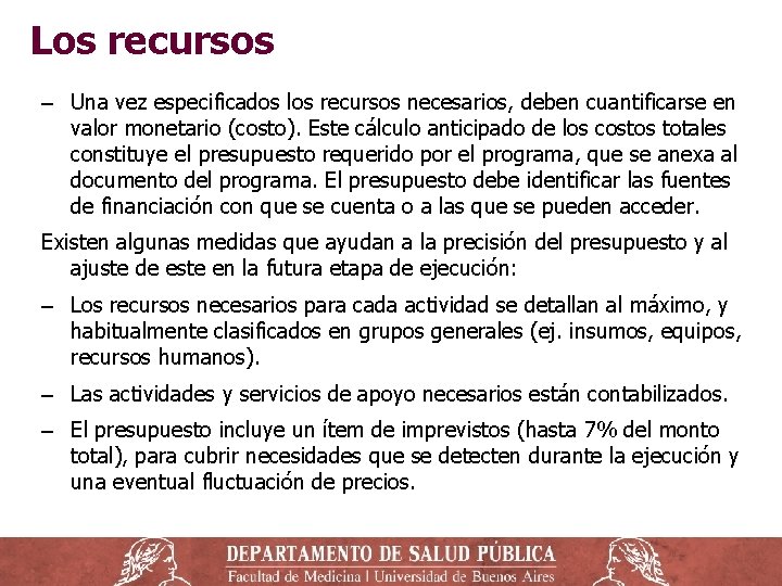 Los recursos ‒ Una vez especificados los recursos necesarios, deben cuantificarse en valor monetario