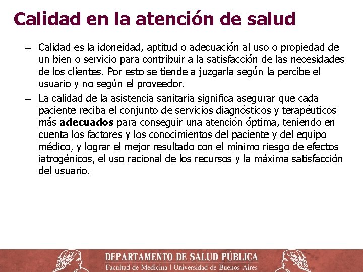 Calidad en la atención de salud ‒ Calidad es la idoneidad, aptitud o adecuación Calidad en la atención de salud ‒ Calidad es la idoneidad, aptitud o adecuación
