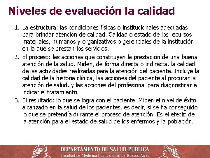 Niveles de evaluación la calidad 1. La estructura: las condiciones físicas o institucionales adecuadas Niveles de evaluación la calidad 1. La estructura: las condiciones físicas o institucionales adecuadas